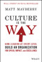 Culture Is the Way (How Leaders at Every Level Build an Organization for Speed, Impact, and Excellence) by Matt Mayberry, 9781119913658