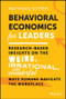 Behavioral Economics for Leaders (Research-Based Insights on the Weird, Irrational, and Wonderful Ways Humans Navigate the Workplace) by Matthias Sutter, 9781119982975