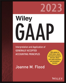 Wiley GAAP 2023 (Interpretation and Application of Generally Accepted Accounting Principles) by Joanne M. Flood, 9781394152650