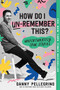 How Do I Un-Remember This? (Unfortunately True Stories) - 9781728267784 by Danny Pellegrino, 9781728267784