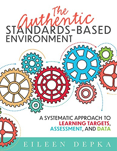 The Authentic Standards-Based Environment by Eileen Depka, 9781954631250