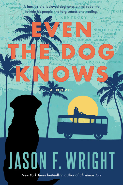 Even the Dog Knows by Jason F. Wright, 9781629729909