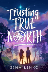 Trusting True North by Gina Linko, 9781629729916