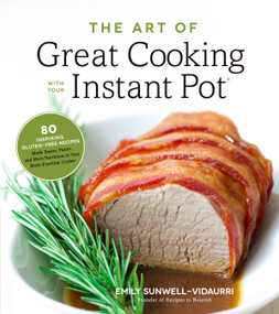 The Art of Great Cooking With Your Instant Pot by Emily Vidaurri, 9781624144318