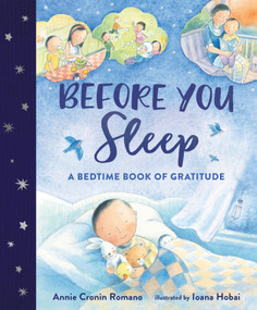 Before You Sleep (A Bedtime Book of Gratitude) by Ioana Hobai, Annie Cronin Romano, 9781624145780