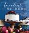 Decadent Fruit Desserts (Fresh and Inspiring Treats to Excite Your Senses) by Jackie Bruchez, 9781624147050