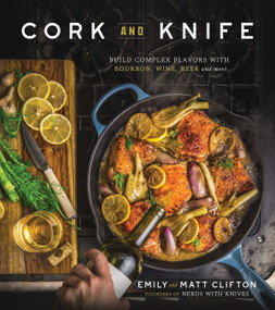 Cork and Knife (Build Complex Flavors with Bourbon, Wine, Beer and More) by Emily Clifton, Matt Clifton, 9781624148118
