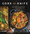 Cork and Knife (Build Complex Flavors with Bourbon, Wine, Beer and More) by Emily Clifton, Matt Clifton, 9781624148118