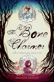 Bone Charmer, The by Breeana Shields, 9781624147371