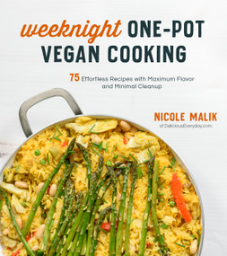 Weeknight One-Pot Vegan Cooking (75 Effortless Recipes with Maximum Flavor and Minimal Cleanup) by Nicole Malik, 9781624149955