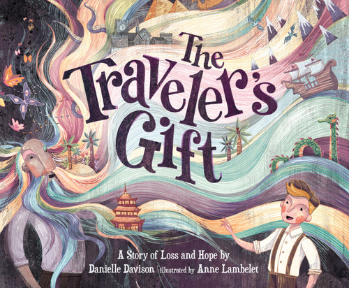 The Traveler's Gift (A Story of Loss and Hope) by Danielle Davison, Anne Lambelet, 9781624147654