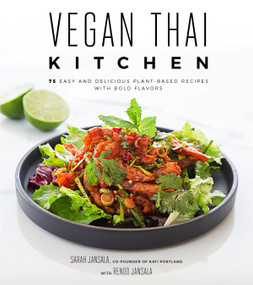 Vegan Thai Kitchen (75 Easy and Delicious Plant-Based Recipes with Bold Flavors) by Sarah Jansala, Renoo Jansala, 9781624149009