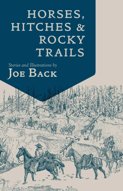 Horses, Hitches, And Rocky Trails by Joe Back, 9781555664770