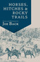 Horses, Hitches, And Rocky Trails by Joe Back, 9781555664770