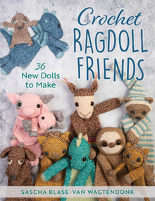 Crochet Ragdoll Friends (36 New Dolls to Make) by Sascha Blase-Van Wagtendonk, 9780811771702