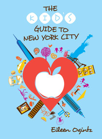 The Kid's Guide to New York City - 9781493070442 by Eileen Ogintz, 9781493070442