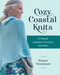 Cozy Coastal Knits (21 Shawls, Sweaters, Ponchos and More) by Rosann Fleischauer, 9780811772167