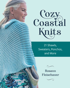 Cozy Coastal Knits (21 Shawls, Sweaters, Ponchos and More) by Rosann Fleischauer, 9780811772167