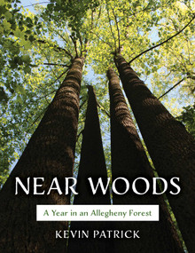 Near Woods (A Year in an Allegheny Forest) by Kevin Patrick, 9780811772211
