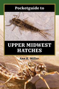 Pocketguide to Upper Midwest Hatches by Ann R. Miller, 9780811772327
