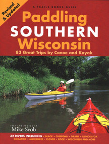 Paddling Southern Wisconsin by Mike Svob, 9781931599771