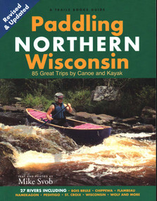 Paddling Northern Wisconsin by Mike Svob, 9781931599863