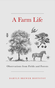 Farm Life (Observations from Fields and Forests) by Daryln Brewer Hoffstot, 9780811772457