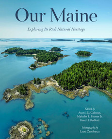 Our Maine (Exploring Its Rich Natural Heritage) by Aram Calhoun, Malcolm Hunter, Kent Redford, 9781684750474