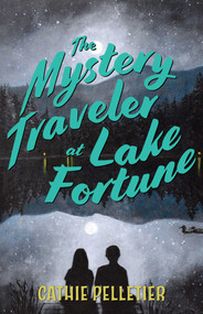 Mystery Traveler at Lake Fortune by Cathie Pelletier, 9781684750764