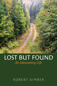 Lost But Found (An Upcountry Life) by Robert Kimber, 9781684750948