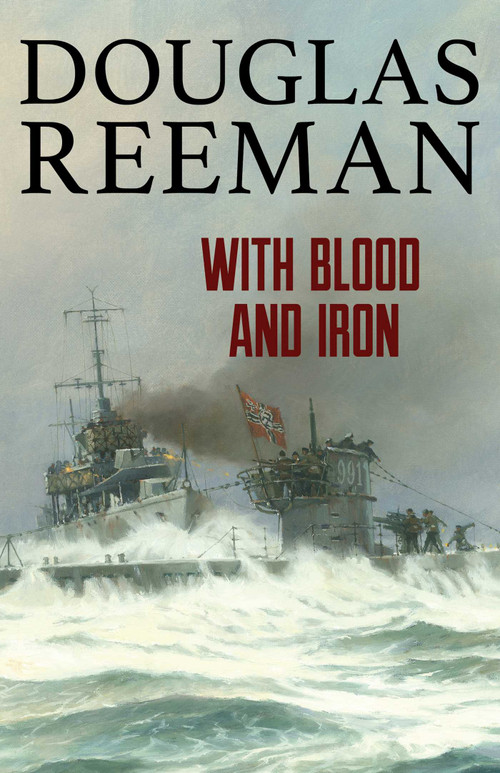 With Blood and Iron by Douglas Reeman, 9781493071609