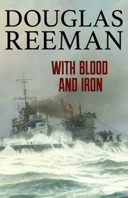 With Blood and Iron by Douglas Reeman, 9781493071609