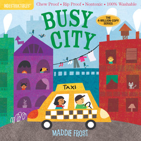 Indestructibles (The Original): Busy City (Chew Proof · Rip Proof · Nontoxic · 100% Washable (Book for Babies, Newborn Books, Safe to Chew)) by Maddie Frost, Amy Pixton, 9781523504688
