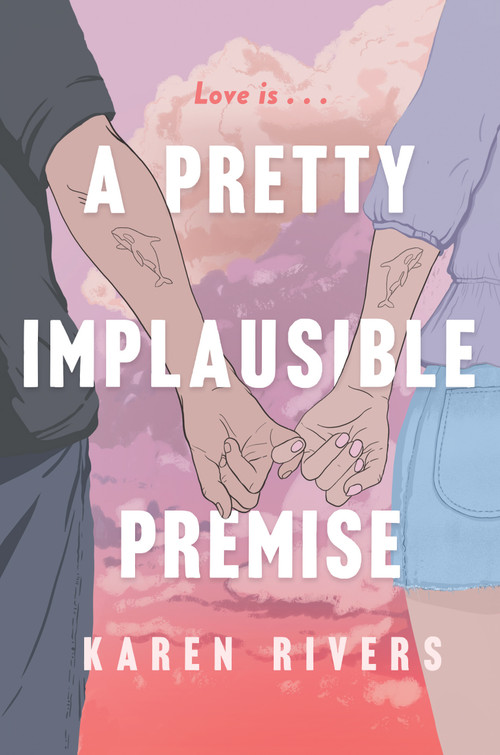A Pretty Implausible Premise by Karen Rivers, 9781616208165