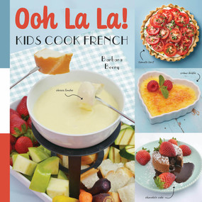 Ooh La La! Kids Cook French by Barbara Beery, 9781641702638