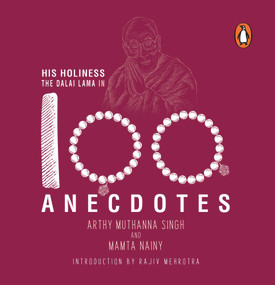 His Holiness the Dalai Lama in 100 Anecdotes by Arthy Muthanna Nainy, 9780143454984
