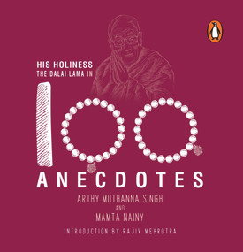 His Holiness the Dalai Lama in 100 Anecdotes by Arthy Muthanna Nainy, 9780143454984