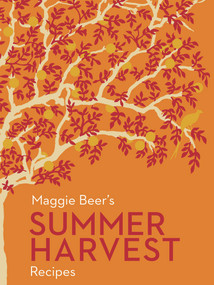 Maggie Beer's Summer Harvest Recipes by Maggie Beer, 9780143779216