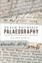 Teach Yourself Palaeography (A Guide for Genealogists and Local Historians) by Claire Jarvis, 9780750998772