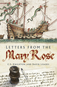 Letters from the Mary Rose by David Loades, C.S. Knighton, 9780750999380