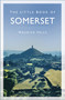 The Little Book of Somerset - 9780750999649 by Maurice Fells, 9780750999649