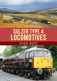 Sulzer Type 4 Locomotives by George Woods, 9781398101975