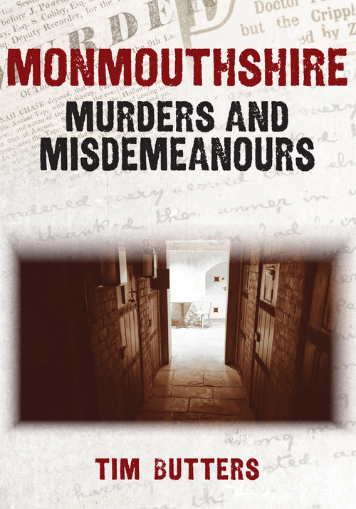 Monmouthshire Murders & Misdemeanours by Tim Butters, 9781398102798