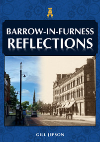 Barrow-in-Furness Reflections by Gill Jepson, 9781398104341