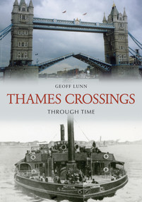 Thames Crossings Through Time by Geoff Lunn, 9781398105768