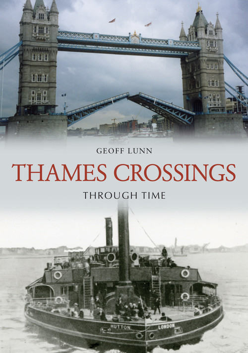 Thames Crossings Through Time by Geoff Lunn, 9781398105768