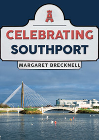 Celebrating Southport by Margaret Brecknell, 9781398106086