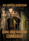 Going Underground: Edinburgh by Jan-Andrew Henderson, 9781398106284