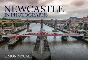 Newcastle in Photographs by Simon McCabe, 9781398106321