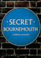 Secret Bournemouth by Andrew Jackson, 9781398107540